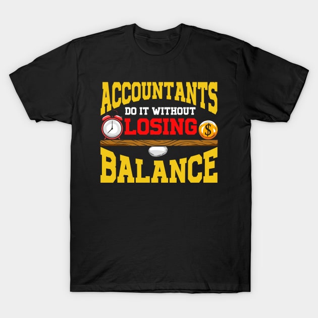 Cute Accountants Do It Without Losing Balance Pun T-Shirt by theperfectpresents